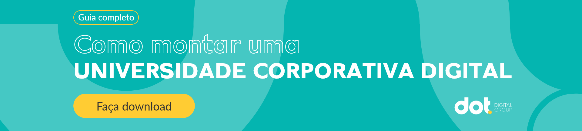 banner verde água com os dizeres "guia completo, como montar uma universidade corporativa digital, faça download"