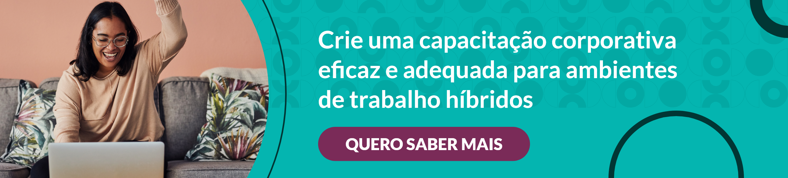 banner verde com os dizeres "crie uma capacitação corporativa eficaz e adequada para ambientes de trabalho híbridos, quero saber mais"