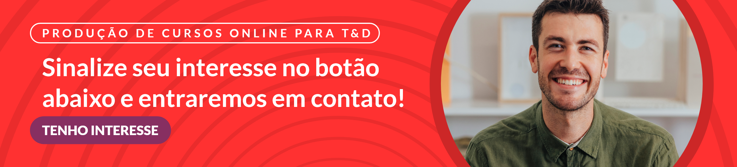 banner vermelho com os dizeres "produção de cursos online para T&D, sinalize seu interesse no botão abaixo e entraremos em contato, tenho interesse"
