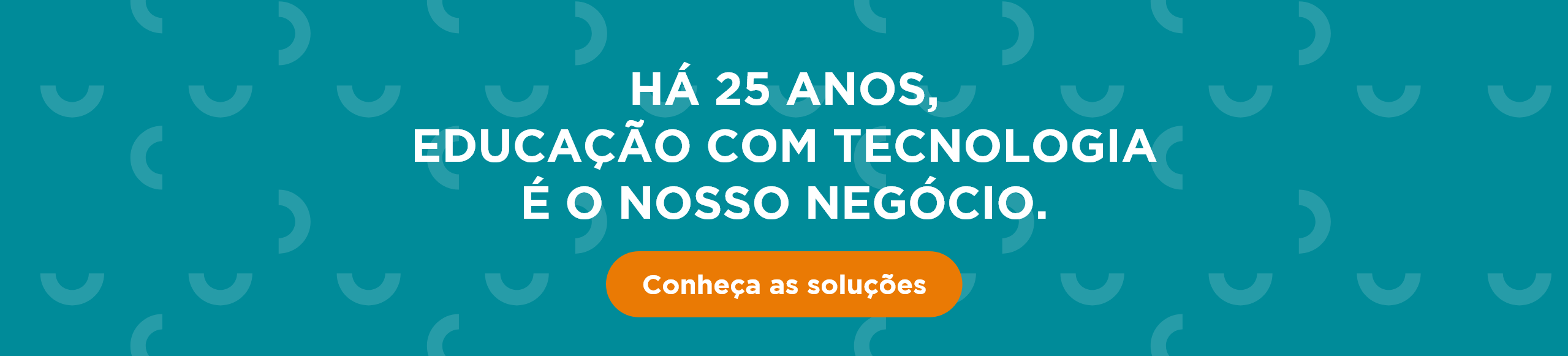há 25 anos, educação com tecnologia é o nosso negócio.
