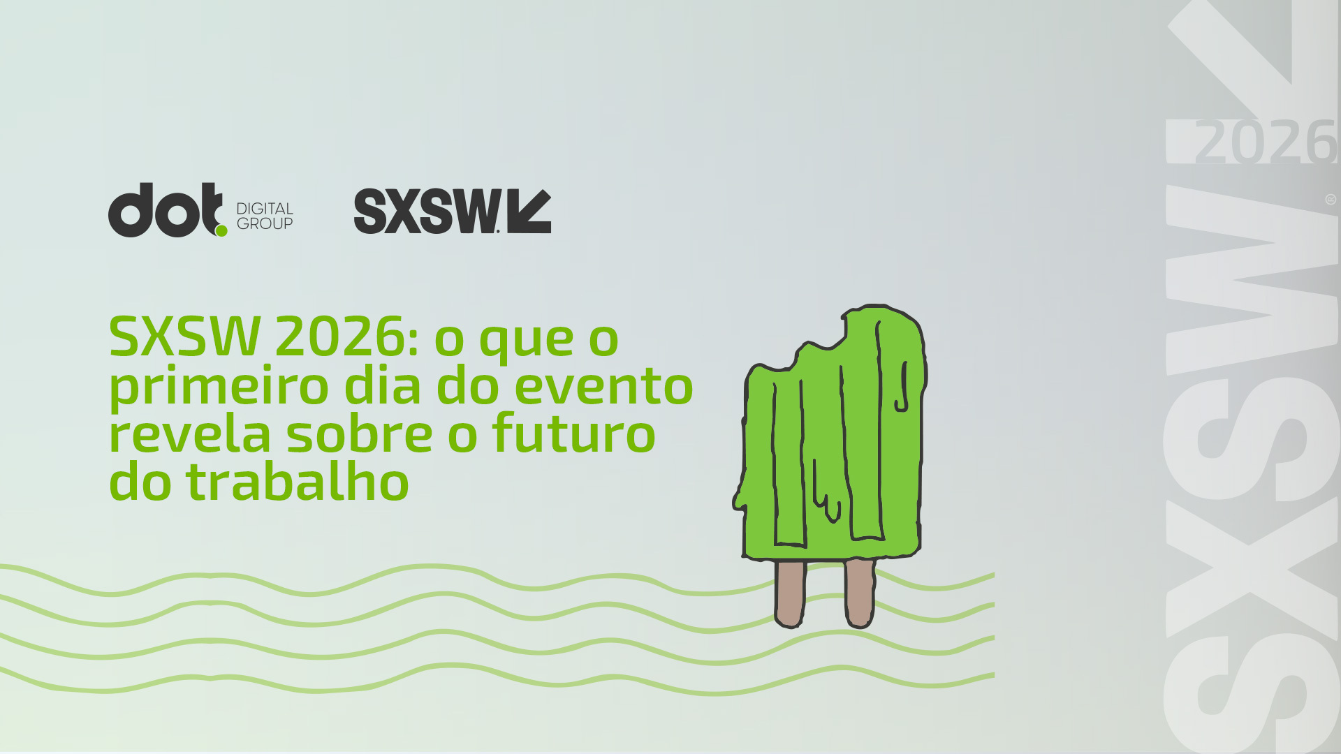 SXSW 2026: o que o evento revelou sobre o futuro do trabalho